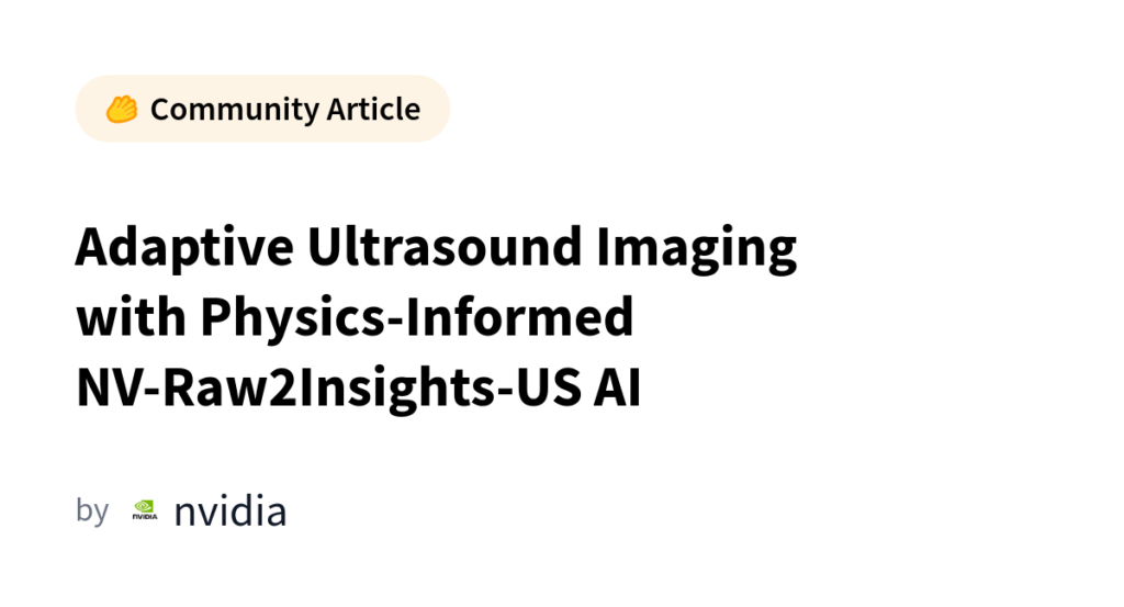 NVIDIA and Siemens Healthineers Just Gave Ultrasound a Physics-Aware AI Upgrade